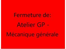 FERMETURE DE: ATELIER GP-MÉCANIQUE GÉNÉRALE