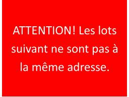 ATTENTION LES ARTICLES SUIVANTS SE SITUE A UNE ADRESSE DIFFÉRENTE Adresse de récupération: 3275 Av de la gare, Mascouche.