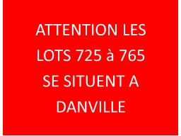 ATTENTION LES LOTS  725 &agrave; 765 SUIVANTS SE SITUE A DANVILLE: 267, rue Water, Danville, Qc J0A 1A0